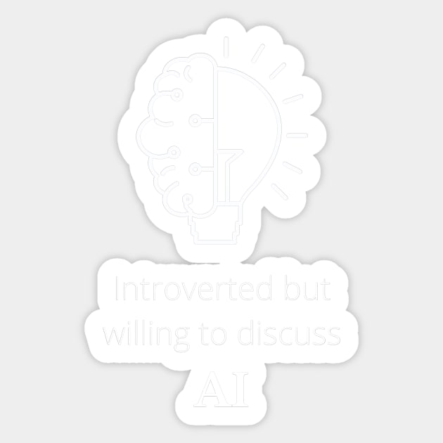 Introverted but willing to discuss AI Sticker by devteez